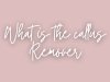 What is the callus Remover?